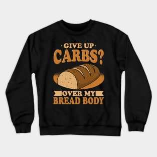 Give Up Carbs Crewneck Sweatshirt